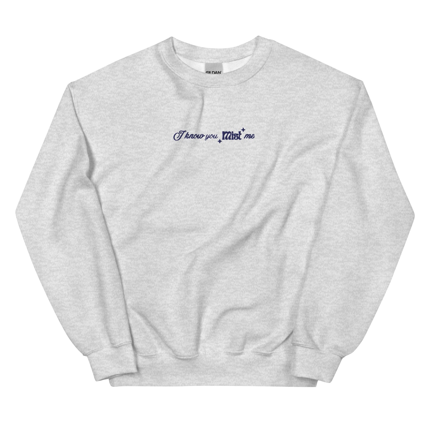 I know you Mist me | Embroidered Crewneck Sweatshirt