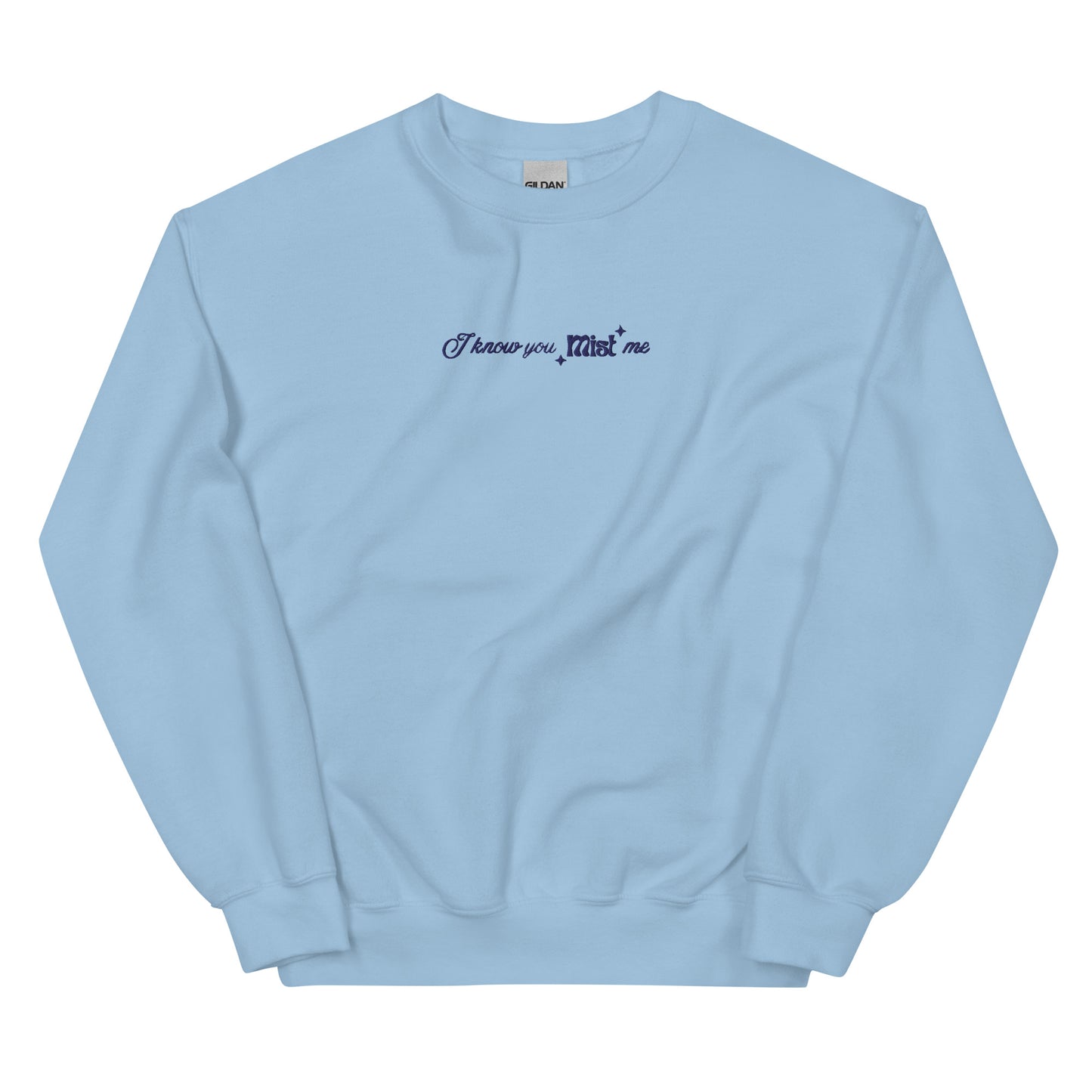 I know you Mist me | Embroidered Crewneck Sweatshirt